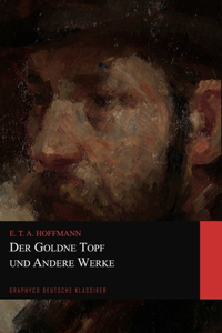 Der Goldne Topf und Andere Werke (Graphyco Deutsche Klassiker)