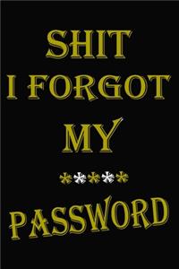 Shit I Forgot My Password