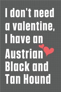 I don't need a valentine, I have an Austrian Black and Tan Hound
