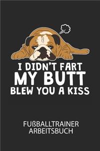 I didnt far my butt blew you a kiss - Fußballtrainer Arbeitsbuch