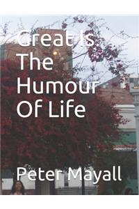 Great Is The Humour Of Life