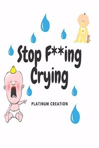 Stop F**ing Crying
