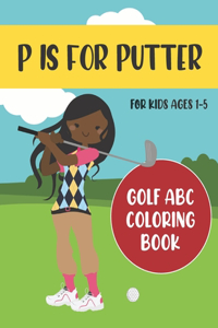 P is for Putter