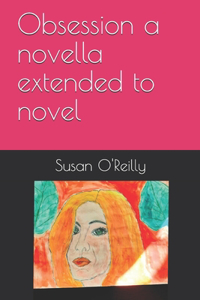 Obsession a novella extended to novel