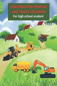 Construction vehicles and tools coloring for high school student