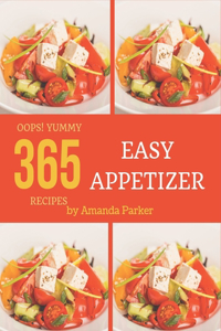 Oops! 365 Yummy Easy Appetizer Recipes