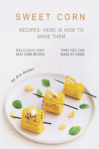 Sweet Corn Recipes