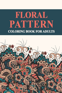 Floral Pattern Coloring Book For Adults