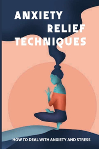 Anxiety Relief Techniques