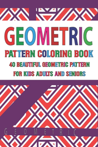 Geometric Pattern Coloring Book 40 Beautiful Geometric Pattern for Adults Seniors and Kids