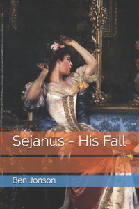 Sejanus - His Fall