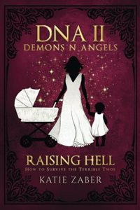 Raising Hell How To Survive The Terrible Twos