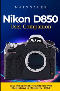 Nikon D850 User Companion