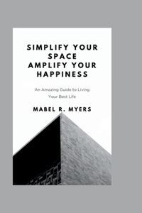 Simplify your space Amplify your happiness