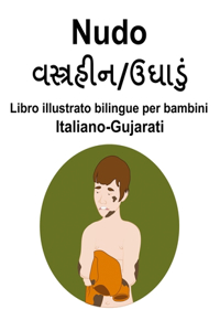 Italiano-Gujarati Nudo Libro illustrato bilingue per bambini