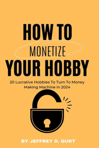 How to Monetize Your Hobby