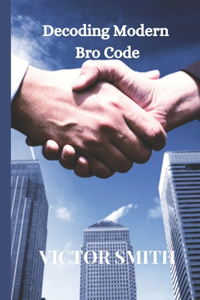 Decoding Modern Bro Code