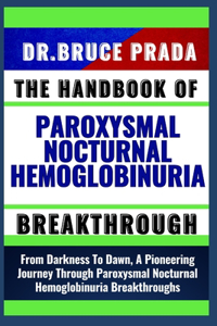Handbook of Paroxysmal Nocturnal Hemoglobinuria Breakthrough