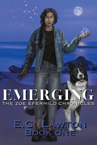 Emerging, The Zoe Eferhild Chronicles