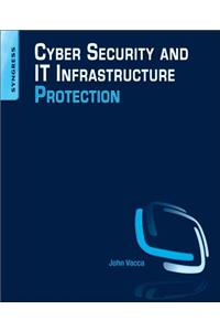 Cyber Security and It Infrastructure Protection