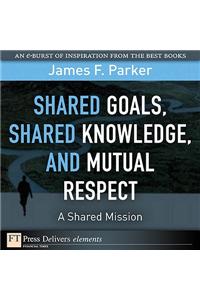 Shared Goals, Shared Knowledge, and Mutual Respect = A Shared Mission