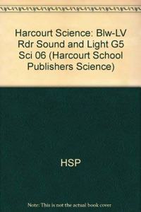 Harcourt Science: Blw-LV Rdr Sound and Light G5 Sci 06