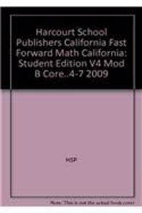 Harcourt School Publishers California Fast Forward Math California: Student Edition V4 Mod B Core..4-7 2009