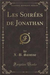Les Soirï¿½es de Jonathan, Vol. 1 (Classic Reprint)