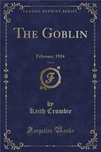 The Goblin, Vol. 4: February, 1924 (Classic Reprint)