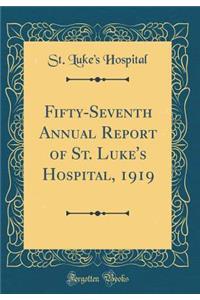 Fifty-Seventh Annual Report of St. Luke's Hospital, 1919 (Classic Reprint)