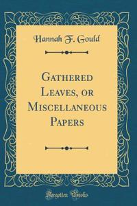 Gathered Leaves, or Miscellaneous Papers (Classic Reprint)