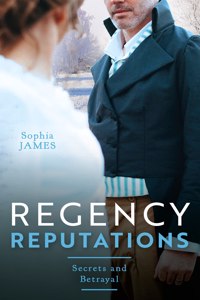 Regency Reputations: Secrets And Betrayal