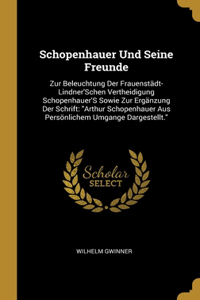 Schopenhauer Und Seine Freunde