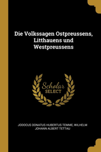 Die Volkssagen Ostpreussens, Litthauens und Westpreussens