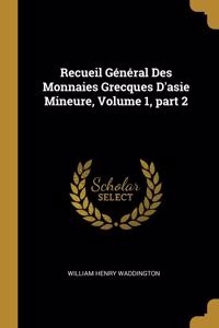 Recueil Général Des Monnaies Grecques D'asie Mineure, Volume 1, part 2