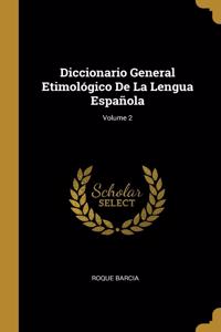 Diccionario General Etimológico De La Lengua Española; Volume 2