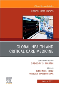 Global Health and Critical Care Medicine, an Issue of Critical Care Clinics