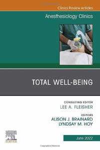 Total Well-Being, an Issue of Anesthesiology Clinics