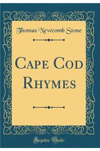 Cape Cod Rhymes (Classic Reprint)