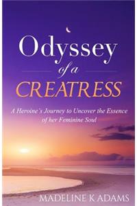 Odyssey of a Creatress: A Heroine's Journey to Uncover the Essence of Her Feminine Soul