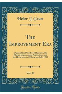 The Improvement Era, Vol. 36: Organ of the Priesthood Quorums, the Mutual Improvement Associations and the Department of Education; July, 1933 (Classic Reprint)