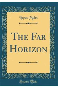 The Far Horizon (Classic Reprint)