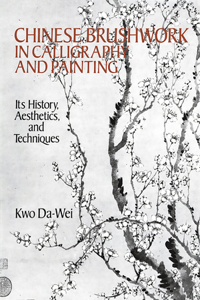 Chinese Brushwork in Calligraphy and Painting