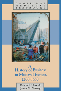 History of Business in Medieval Europe, 1200 1550