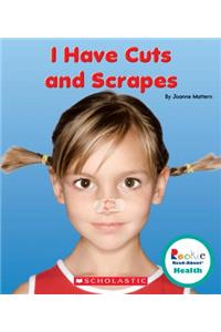 I Have Cuts and Scrapes (Rookie Read-About Health)
