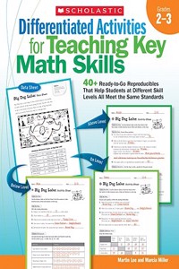 Differentiated Activities for Teaching Key Math Skills, Grades 2-3: 40+ Ready-To-Go Reproducibles That Help Students at Different Skill Levels All Mee