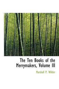 The Ten Books of the Merrymakers, Volume III