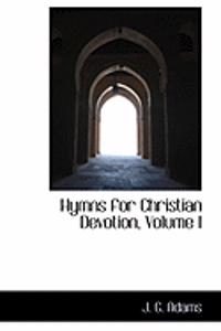 Hymns for Christian Devotion, Volume I