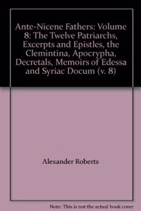 The Ante-Nicene Fathers