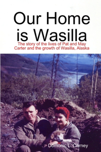 Our Home is Wasilla